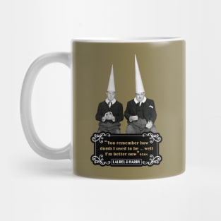 Laurel & Hardy Quotes: ‘You Remember How Dumb I Used To be…Well I'm Better Now’ Mug